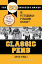 Classic Pens: The 50 Greatest Games in Pittsburgh Penguins History Second Edition, Revised and Updated - Paperback