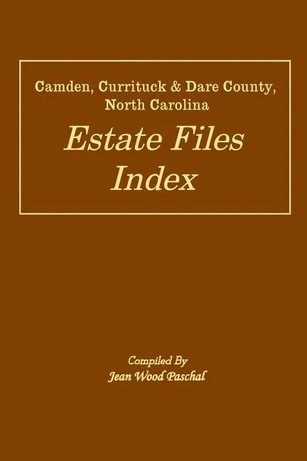 Camden, Currituck & Dare County, North Carolina Estate Files Index - Paperback