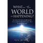 What in the World is Happening?: God's Eternal Plan of Redemption Unfolding! - Paperback
