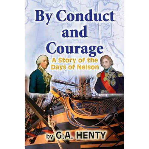By Conduct and Courage: A Story of the Days of Nelson - Paperback