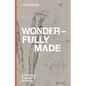 Wonderfully Made: A Protestant Theology of the Body - Hardcover