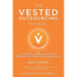 The Vested Outsourcing Manual: A Guide for Creating Successful Business and Outsourcing Agreements - Hardcover