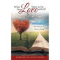 What Does Love Have to Do with It?: Understanding and Operating in the Power of God - Paperback