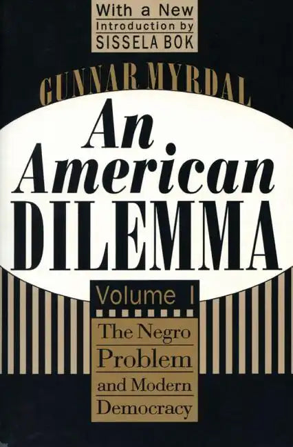 An American Dilemma: The Negro Problem and Modern Democracy, Volume 1 - Paperback