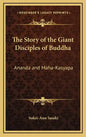The Story of the Giant Disciples of Buddha: Ananda and Maha-Kasyapa - Hardcover