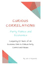 Curious Correlations - Party Politics and Economics: Comparing 100 Years of US Economic Data to Political Party Control and Policies - Paperback