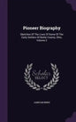 Pioneer Biography: Sketches Of The Lives Of Some Of The Early Settlers Of Butler County, Ohio, Volume 2 - Hardcover