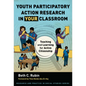 Youth Participatory Action Research in Your Classroom: Teaching and Learning for Active Citizenship - Paperback