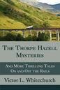 The Thorpe Hazell Mysteries, and More Thrilling Tales on and Off the Rails - Paperback