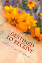 Destined to Receive: Reflections and Devotionals Celebrating the Love of God - Paperback
