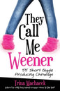 They Call Me Weener: 55 Short Giggle Producing Chinwags - Paperback