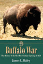 The Buffalo War: The History of the Red River Indian Uprising of 1874 - Paperback