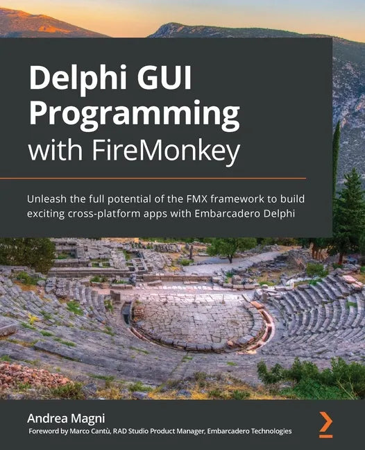 Delphi GUI Programming with FireMonkey: Unleash the full potential of the FMX framework to build exciting cross-platform apps with Embarcadero Delphi - Paperback