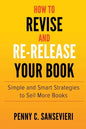 How to Revise and Re-Release Your Book: Simple and Smart Strategies to Sell More Books - Paperback