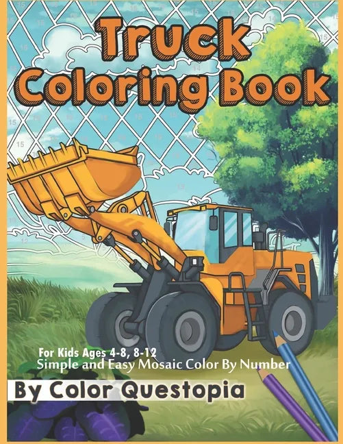 Truck Coloring Book - For Kids Ages 4-8, 8-12 - Simple and Easy Mosaic Color By Number: Jumbo Color-By-Number With Construction Vehicles, Fire Trucks, - Paperback