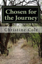 Chosen for the Journey: Christine Cole's Story of Surviving Childhood Adversity, Life Challenges, and Breast Cancer - Paperback
