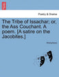 The Tribe of Issachar; Or, the Ass Couchant. a Poem. [a Satire on the Jacobites.] - Paperback