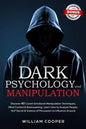 Dark Psychology and Manipulation: Dark Psychology and Manipulation: Discover 40 Covert Emotional Manipulation Techniques, Mind Control & Brainwashing. - Paperback