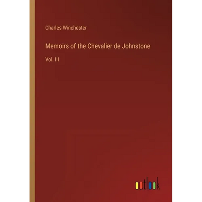 Memoirs of the Chevalier de Johnstone: Vol. III - Paperback