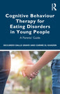 Cognitive Behaviour Therapy for Eating Disorders in Young People: A Parents' Guide - Paperback
