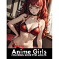 Sexy Anime Coloring Book: Manga Art & Anime Enthusiasts Stress Relief Naughty Adult Coloring - Paperback