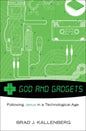 God and Gadgets: Following Jesus in a Technological Age - Paperback
