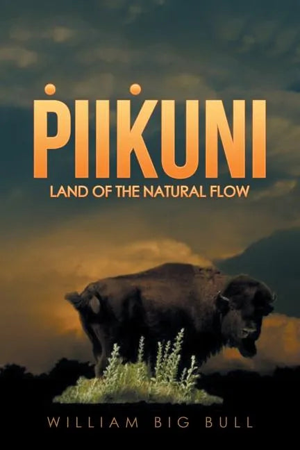 Piikuni: Land of the Natural Flow - Paperback