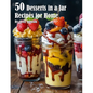50 Desserts in a Jar Recipes for Home - Paperback