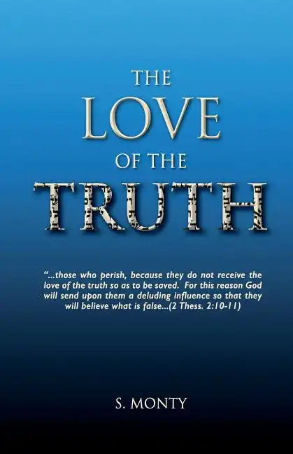 The Love of the truth: The Great Deception has begun. Are you ready? The drift into deception is easy... comfortable... maybe even popular. " - Paperback