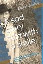 A sad story told with a smile: A Holocaust survivors story - Paperback