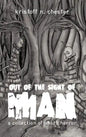Out of the Sight of Man: A Collection of Short Horror - Hardcover