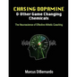 Chasing Dopamine & Other Game Changing Chemicals: The Neuroscience of Effective Athletic Coaching - Paperback