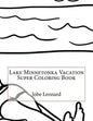 Lake Minnetonka Vacation Super Coloring Book - Paperback