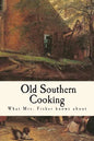 What Mrs. Fisher Knows about Old Southern Cooking - Paperback