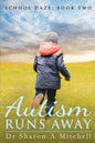 Autism Runs Away: Book 2 of the School Daze Series - Paperback