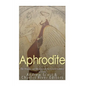 Aphrodite: The Origins and History of the Greek Goddess of Love - Paperback