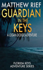 Guardian in the Keys: A Logan Dodge Adventure (Florida Keys Adventure Series Book 16) - Paperback