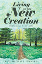 Living in the New Creation: Reframing Your Life - Paperback