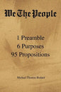 We the People: 1 Preamble 6 Purposes 95 Propositions - Paperback