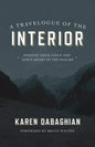 A Travelogue of the Interior: Finding Your Voice and God's Heart in the Psalms - Paperback