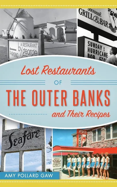 Lost Restaurants of the Outer Banks and Their Recipes - Hardcover
