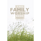The Family Worship Book: A Resource Book for Family Devotions - Hardcover