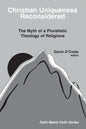 Christian Uniqueness Reconsidered: The Myth of a Pluralistic Theology of Religions - Paperback