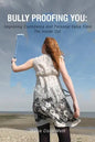 Bully Proofing You: Improving Confidence And Personal Value From The Inside Out - Paperback