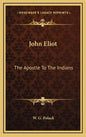 John Eliot: The Apostle to the Indians - Hardcover