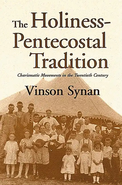 Holiness-Pentecostal Tradition: Charismatic Movements in the Twentieth Century - Paperback