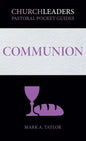 ChurchLeaders Pastoral Pocket Guides: Communion - Paperback