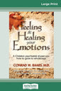 Feeling and Healing Your Emotions: A Christian Psychiatrist Shows You How to Grow to Wholeness (16pt Large Print Edition) - Paperback