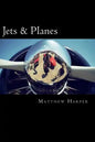 Jets & Planes: A Fascinating Book Containing Facts, Trivia, Images & Memory Recall Quiz: Suitable for Adults & Children - Paperback