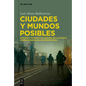 Ciudades Y Mundos Posibles: Distopía Y Estados de Control En La Novela Hispanoamericana Contemporánea - Hardcover